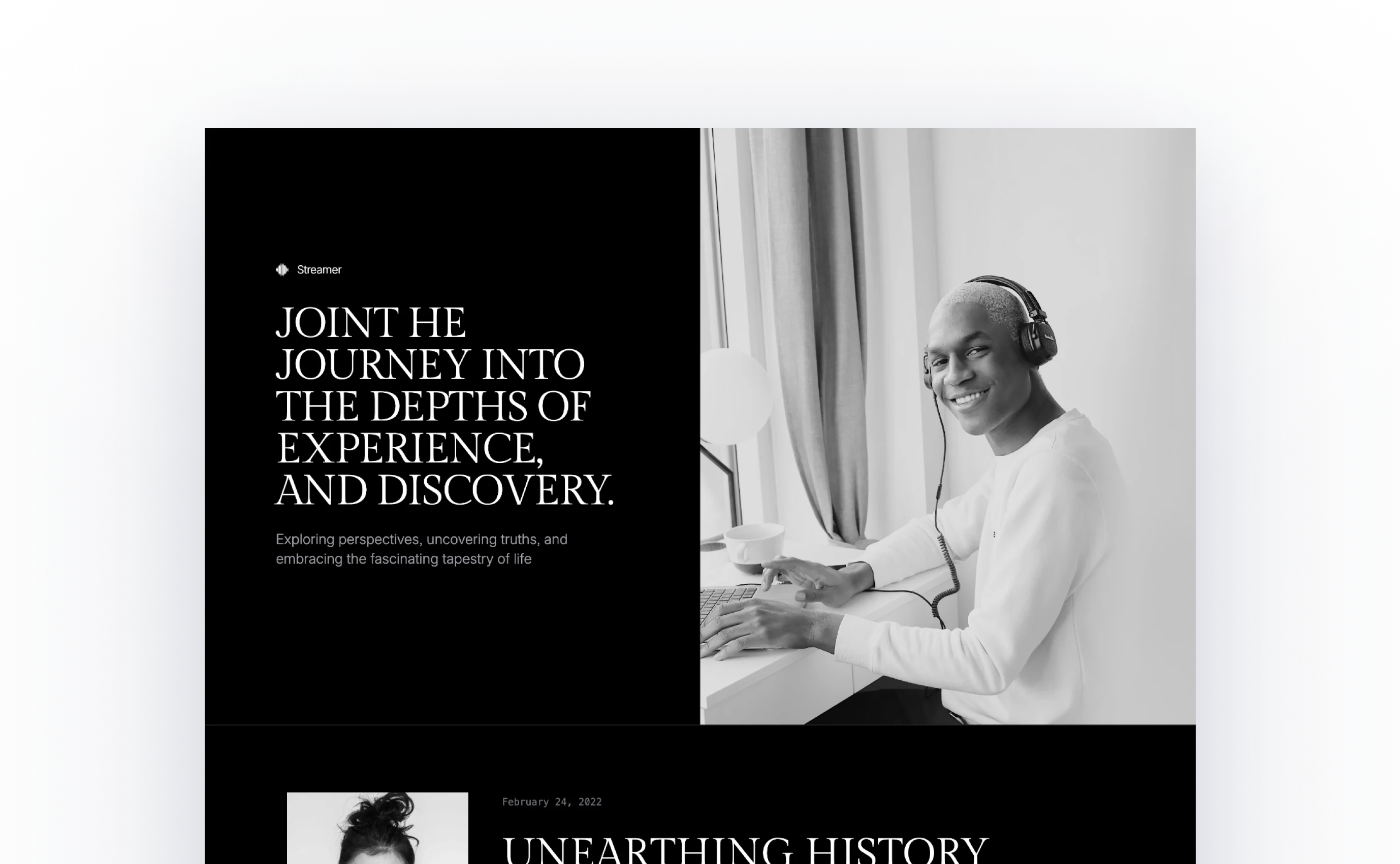 Streamer theme with a black and white aesthetic featuring a smiling person wearing headphones at a desk. The header invites readers to 'Join the journey into the depths of experience, and discovery,' setting a tone of exploration and uncovering truths.